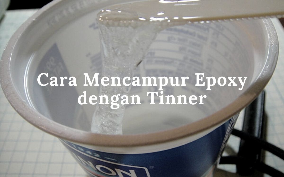 Cara-Mencampur-Epoxy-dengan-Tinner